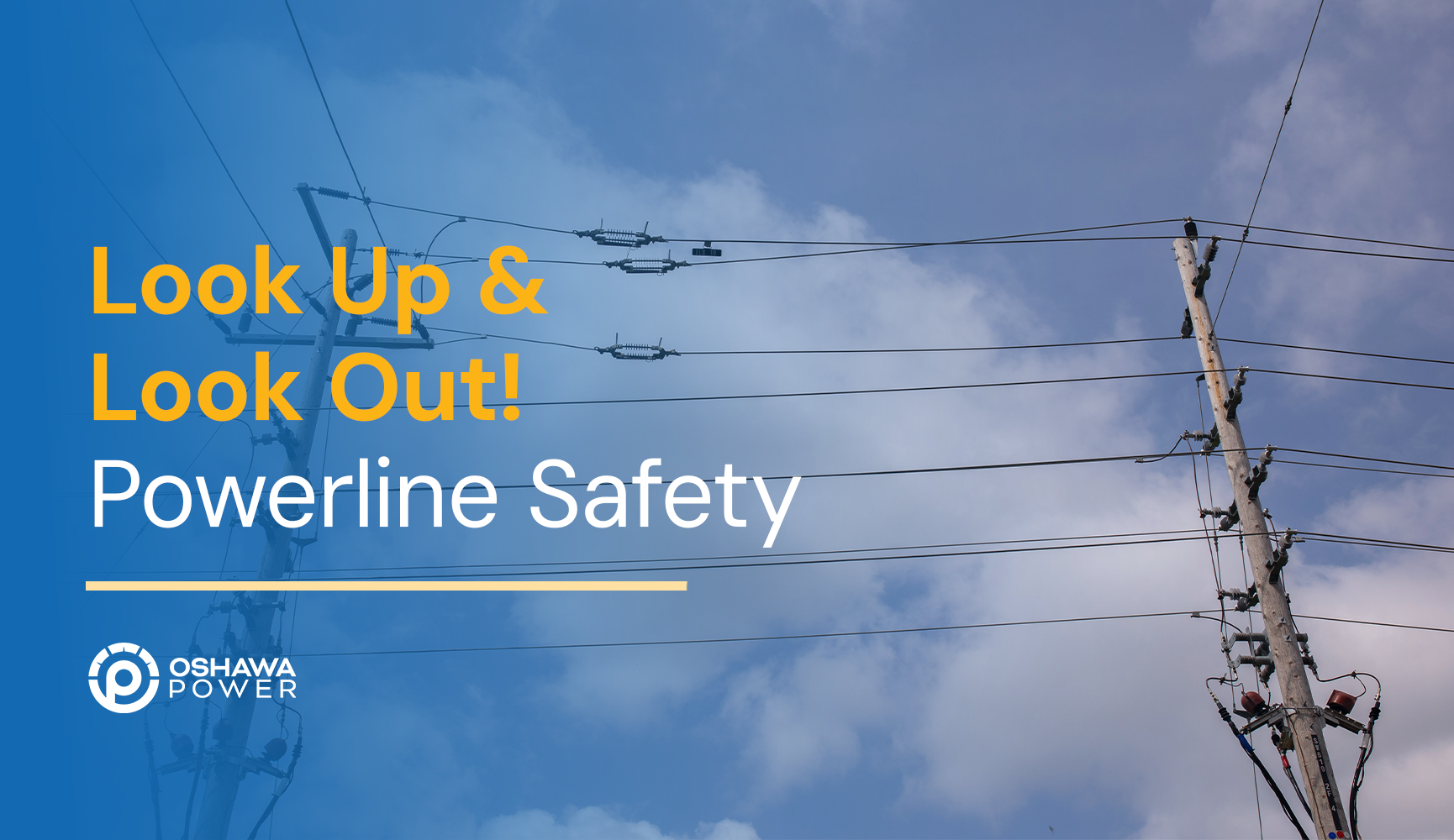 Look Up & Look Out! Powerline Safety is Everyone’s Responsibility